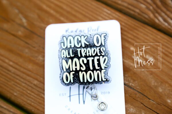 Jack of all trades master of none Badge Reel, RN id Holder, Hot Mess Retractable Acrylic Badge Reel, Funny Badge Reel, Glitter id holder