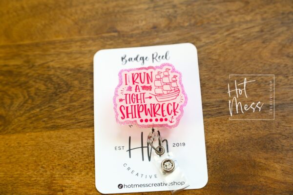 il_fullxfull.5353455787_ploe I run a tight shipwreck Badge Reel, RN id Holder, Hot Mess Retractable Acrylic Badge Reel, Nurse Gift, Funny Badge Reel, Glitter id holder