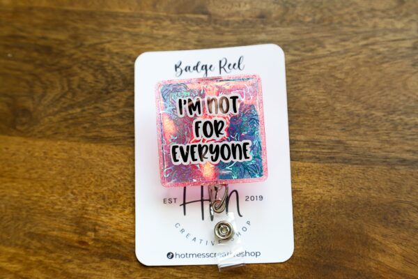 Im not for everyone Funny Badge Reel, RN ID Holder, Retractable Acrylic Badge Reel, Nurse Gift, Night Shift, Office Badge Reel