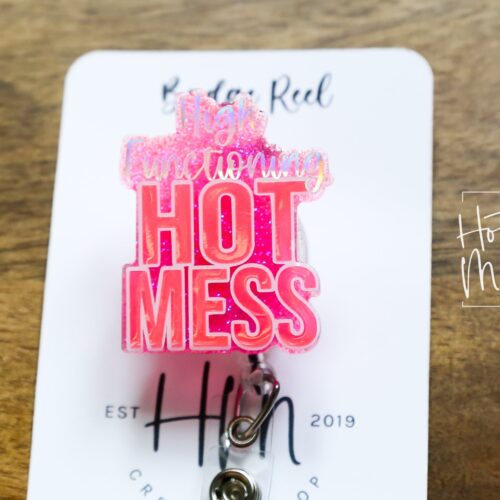 High Functioning Hot Mess Badge Reel, Funny Badge Reel, Retractable Badge, Interchangeable ID Holder