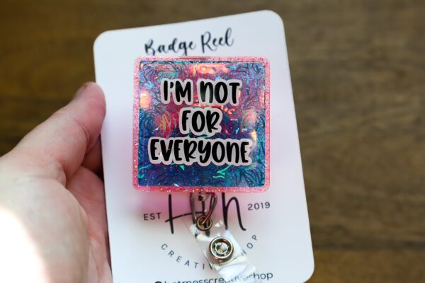 Im not for everyone Funny Badge Reel, RN ID Holder, Retractable Acrylic Badge Reel, Nurse Gift, Night Shift, Office Badge Reel