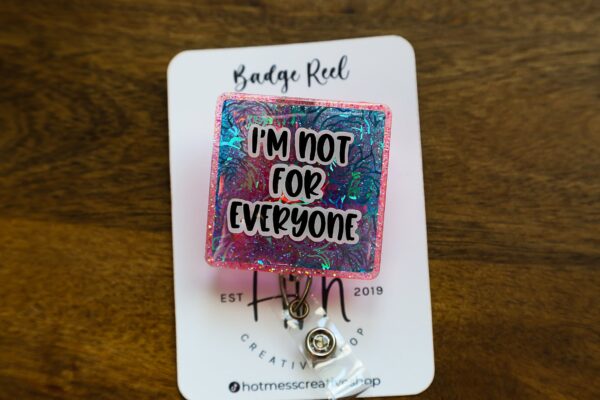 Im not for everyone Funny Badge Reel, RN ID Holder, Retractable Acrylic Badge Reel, Nurse Gift, Night Shift, Office Badge Reel