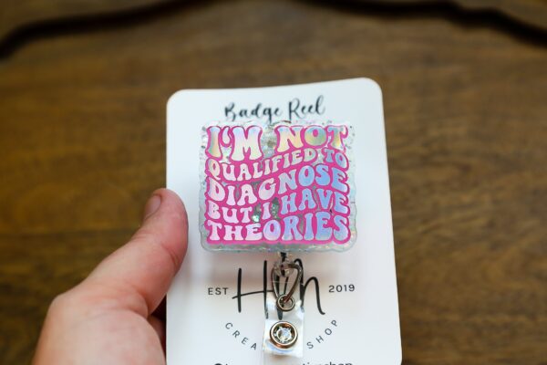 il_fullxfull.5441331726_t2jj I'm not qualified to diagnose, but i have theories Badge Reel, RN id Holder, Retractable Acrylic Badge Reel, Nurse Gift, Funny Badge Reel