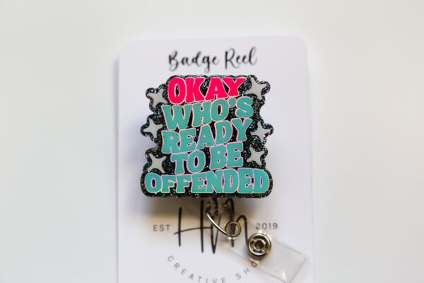 Ok who's ready to be offended Funny Badge Reel, Holographic Silver, RN ID Holder, Retractable Acrylic Badge Reel, Nurse Gift, Night Shift