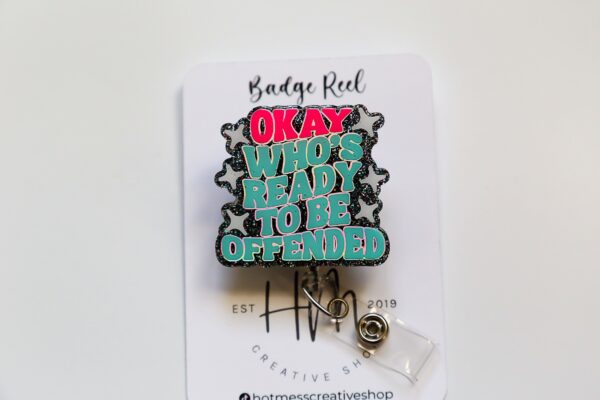 Ok who's ready to be offended Funny Badge Reel, Holographic Silver, RN ID Holder, Retractable Acrylic Badge Reel, Nurse Gift, Night Shift