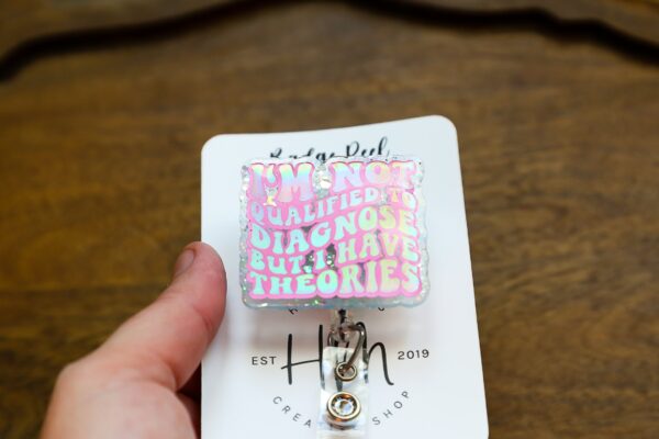 il_fullxfull.5489463939_j6ge I'm not qualified to diagnose, but i have theories Badge Reel, RN id Holder, Retractable Acrylic Badge Reel, Nurse Gift, Funny Badge Reel