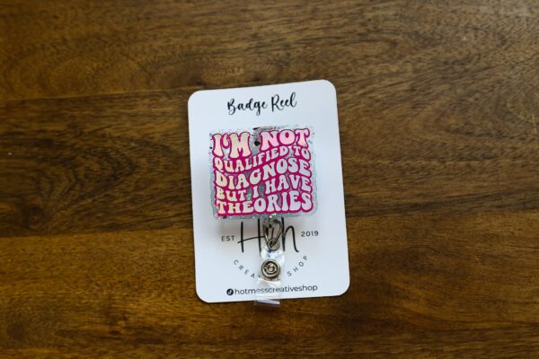il_fullxfull.5489463961_hi3f I'm not qualified to diagnose, but i have theories Badge Reel, RN id Holder, Retractable Acrylic Badge Reel, Nurse Gift, Funny Badge Reel