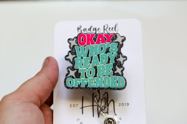 Ok who's ready to be offended Funny Badge Reel, Holographic Silver, RN ID Holder, Retractable Acrylic Badge Reel, Nurse Gift, Night Shift