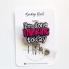 il_fullxfull.5514776954_fhpj I'm Done thinking today Funny Badge Reel, RN ID Holder, Retractable Badge Reel, Nurse Gift, Office ID Holder, Stocking Stuffer