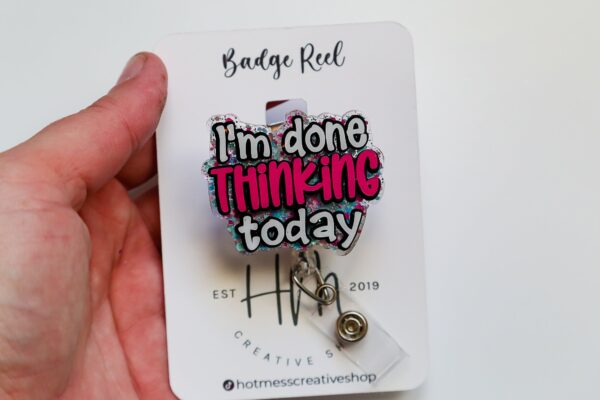 il_fullxfull.5514776972_l4ja I'm Done thinking today Funny Badge Reel, RN ID Holder, Retractable Badge Reel, Nurse Gift, Office ID Holder, Stocking Stuffer