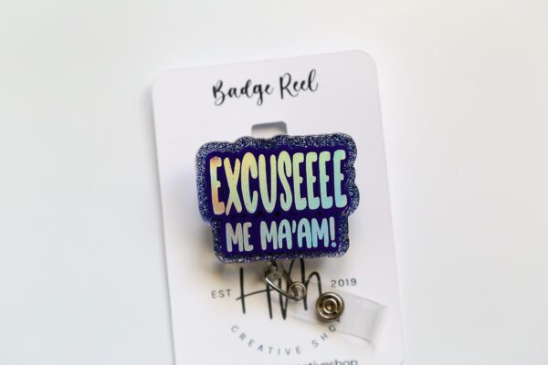 Excuseeee Me Ma'am Funny Badge Reel, Retractable Acrylic Badge Reel, Nurse Gift, Office ID Holder, Custom Badge Reel