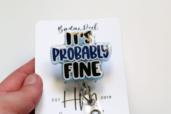It's Probably fine Badge Reel, Funny Badge Reel, Retractable Badge Reel, Sarcasm Badge Reel, Stocking Stuffer