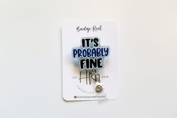 It's Probably fine Badge Reel, Funny Badge Reel, Retractable Badge Reel, Sarcasm Badge Reel, Stocking Stuffer