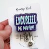 Excuseeee Me Ma'am Funny Badge Reel, Retractable Acrylic Badge Reel, Nurse Gift, Office ID Holder, Custom Badge Reel