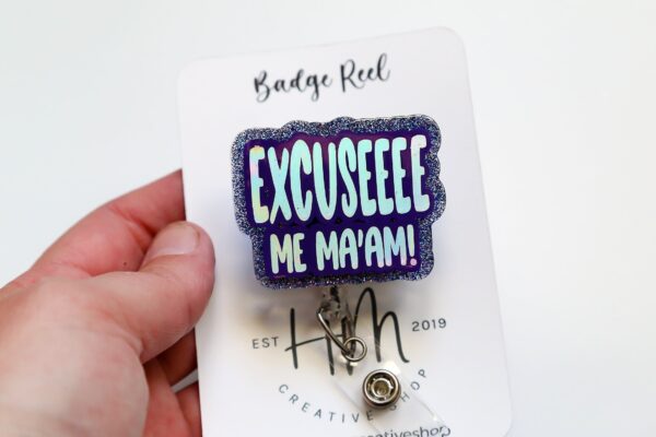Excuseeee Me Ma'am Funny Badge Reel, Retractable Acrylic Badge Reel, Nurse Gift, Office ID Holder, Custom Badge Reel