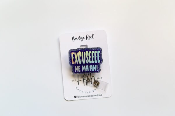 Excuseeee Me Ma'am Funny Badge Reel, Retractable Acrylic Badge Reel, Nurse Gift, Office ID Holder, Custom Badge Reel