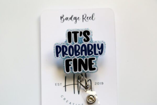 It's Probably fine Badge Reel, Funny Badge Reel, Retractable Badge Reel, Sarcasm Badge Reel, Stocking Stuffer