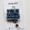 Y'all be getting on my nerves Glitter Badge Reel, Nurse ID Holder, Funny Badge Reel,