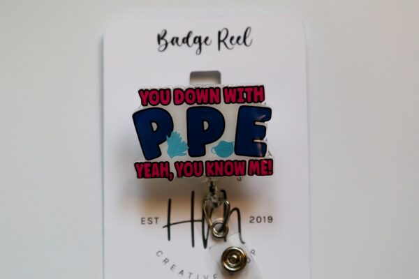 You down with PPE, Yeah you Know Me Badge Reel, RN ID Holder, Retractable Acrylic Badge Reel