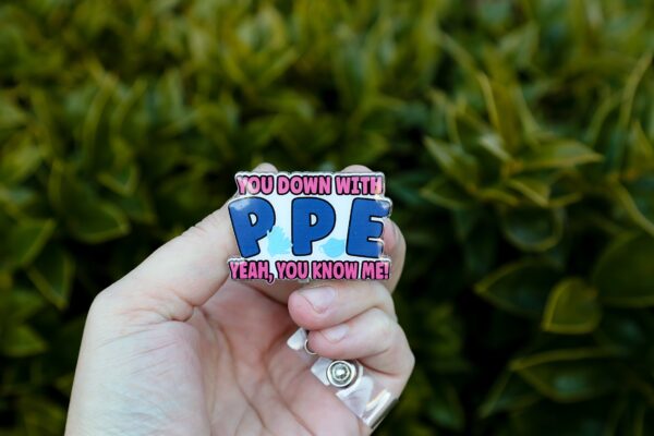 You down with PPE, Yeah you Know Me Badge Reel, RN ID Holder, Retractable Acrylic Badge Reel