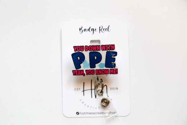 You down with PPE, Yeah you Know Me Badge Reel, RN ID Holder, Retractable Acrylic Badge Reel