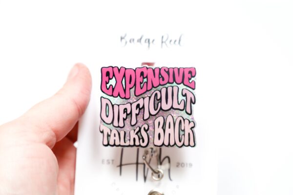 Expensive Difficult Talks Back, Funny Badge reel, RN ID Holder, Retractable Acrylic Badge Reel, Nurse Gift, Night Shift, ID Holder