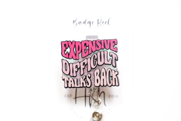 Expensive Difficult Talks Back, Funny Badge reel, RN ID Holder, Retractable Acrylic Badge Reel, Nurse Gift, Night Shift, ID Holder