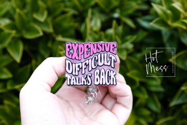 Expensive Difficult Talks Back, Funny Badge reel, RN ID Holder, Retractable Acrylic Badge Reel, Nurse Gift, Night Shift, ID Holder