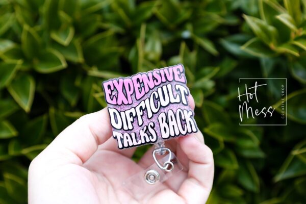Expensive Difficult Talks Back, Funny Badge reel, RN ID Holder, Retractable Acrylic Badge Reel, Nurse Gift, Night Shift, ID Holder