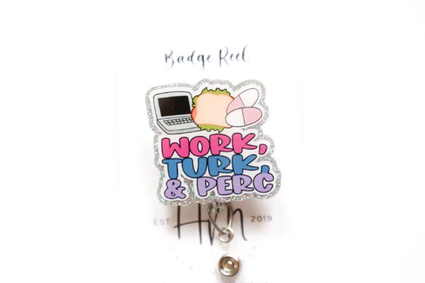 Work, Turk, Perc, Funny Badge reel, RN ID Holder, Retractable Acrylic Badge Reel, Nurse Gift, Night Shift, ER id Holder