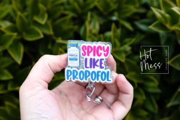 Spicy like Propofol Funny Badge reel, RN ID Holder, Retractable Acrylic Badge Reel, Nurse Gift, Night Shift, ER id Holder