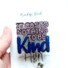 It costs nothing to be kind Badge Reel, Mental Health ID Holder, Retractable Acrylic Badge Reel, Teacher Badge Reel