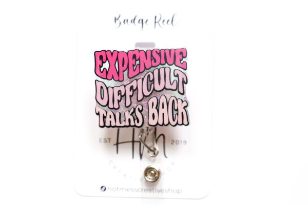 Expensive Difficult Talks Back, Funny Badge reel, RN ID Holder, Retractable Acrylic Badge Reel, Nurse Gift, Night Shift, ID Holder