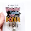 Whatever Sprinkles your Donut Badge Reel, Cute Badge Reel, Retractable Badge Reel, Interchangeable Badge Reel