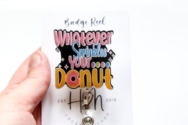 Whatever Sprinkles your Donut Badge Reel, Cute Badge Reel, Retractable Badge Reel, Interchangeable Badge Reel