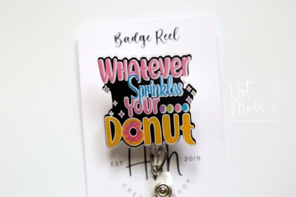 Whatever Sprinkles your Donut Badge Reel, Cute Badge Reel, Retractable Badge Reel, Interchangeable Badge Reel