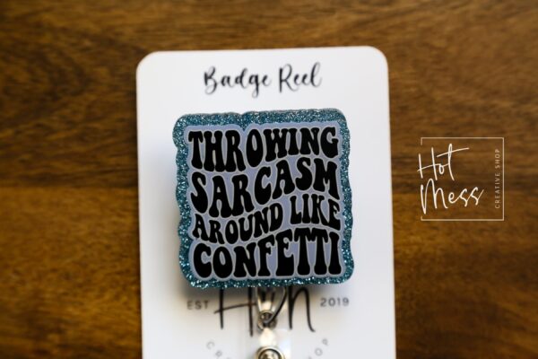 il_fullxfull.5729659056_g7xd Throwing sarcasm around like Confetti Badge Reel, RN ID Holder, Retractable Badge Reel, Nurse Gift, Office ID Holder, Custom Badge Reel