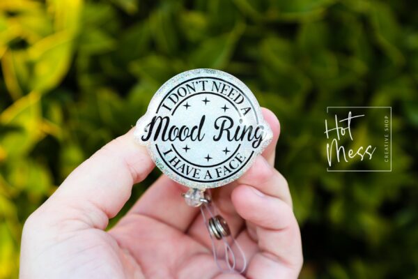 il_fullxfull.5731338012_mzer I don't need a mood ring, I have a face Badge Reel, RN id Holder, Retractable Acrylic Badge Reel, Nurse Gift, Night Shift, Funny Badge Reel