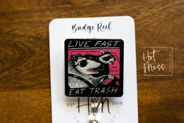 Live Fast, Eat Trash, Funny Badge reel, RN ID Holder, Retractable Acrylic Badge Reel, Nurse Gift, Night Shift, Stocking Stuffer
