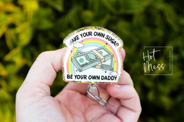 Make your own sugar, Be your own daddy Badge Reel, Funny Badge reel, RN ID Holder, Retractable Acrylic Badge Reel, Nurse Gift, Night Shift