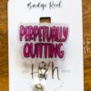 Perpetually Quitting Badge Reel, Funny Badge reel, RN ID Holder, Retractable Acrylic Badge Reel, Nurse Gift, Night Shift