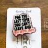 For the Last time you can't leave AMA, You Work Here Funny Badge Reel, Nurse Badge Reel, ID Holder, Retractable Badge, medical humor