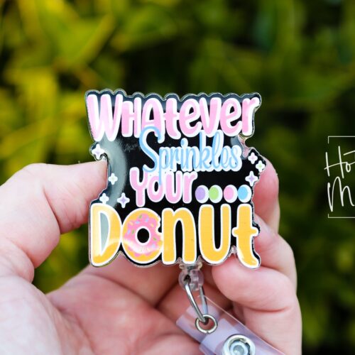 Whatever Sprinkles your Donut Badge Reel, Cute Badge Reel, Retractable Badge Reel, Interchangeable Badge Reel