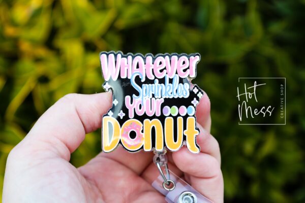 Whatever Sprinkles your Donut Badge Reel, Cute Badge Reel, Retractable Badge Reel, Interchangeable Badge Reel