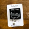 il_fullxfull.5779418615_4e19 Never Better Badge Reel, RN id Holder, Retractable Acrylic Badge Reel, Nurse Gift, Night Shift, Funny Badge Reel