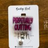 Perpetually Quitting Badge Reel, Funny Badge reel, RN ID Holder, Retractable Acrylic Badge Reel, Nurse Gift, Night Shift
