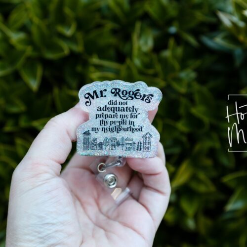 Mr. Rogers did not prepare me for my neighborhood Badge Reel, Retractable Badge Reel, Interchangeable Badge Holder, social worker gift