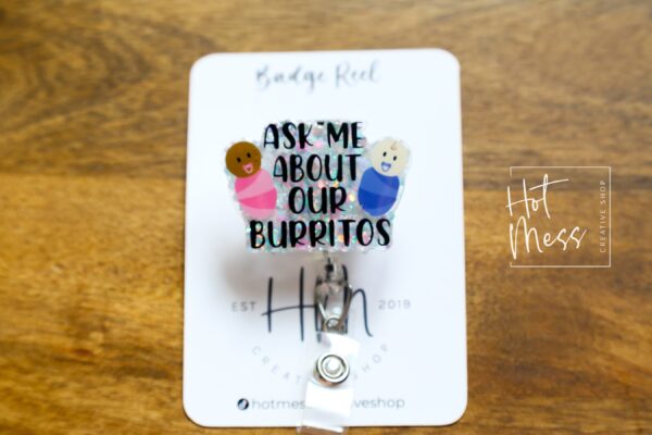 White Ask Me About Our Burritos Badge Reel, Funny Badge Reel, Post Partum ID Holder, Retractable Acrylic Badge Reel, Nurse Gift