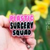 Plastic Surgery Squad Badge Reel, Retractable Badge, Plastic Surgeon gift, nurse accessory, Med Spa Lanyard, cosmetic surgery