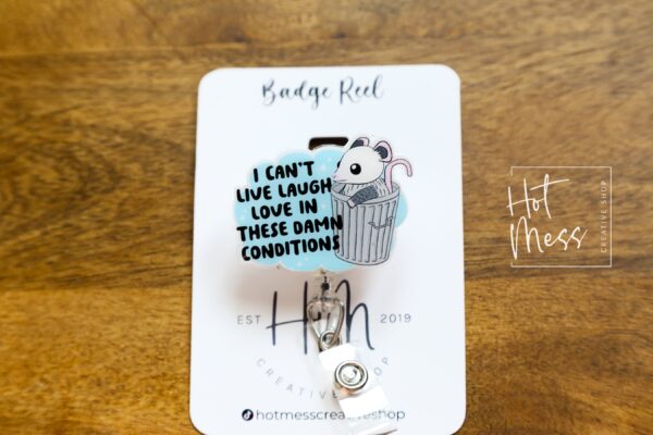 I can't live laugh Love in these conditions, Funny Badge reel, RN ID Holder, Retractable Acrylic Badge Reel, Nurse Gift, Night Shift
